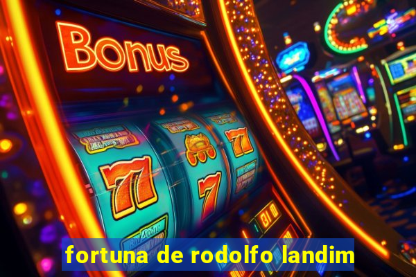 fortuna de rodolfo landim